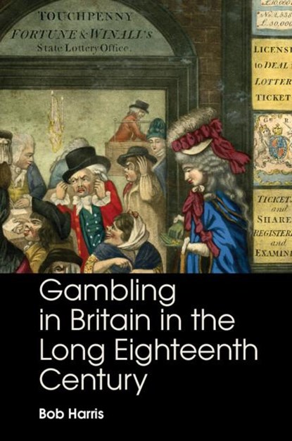 Gambling in Britain in the Long Eighteenth Century, Bob (University of Oxford) Harris - Paperback - 9781009066228