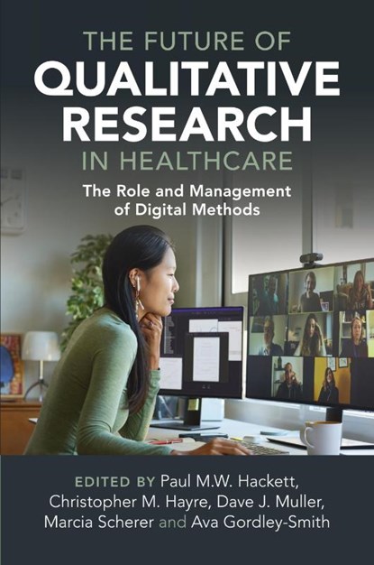 The Future of Qualitative Research in Healthcare, Paul M.W. (Emerson College Hackett ; Christopher M. (The University of Canberra) Hayre ; Dave (Suffolk University Muller - Paperback - 9781009073226