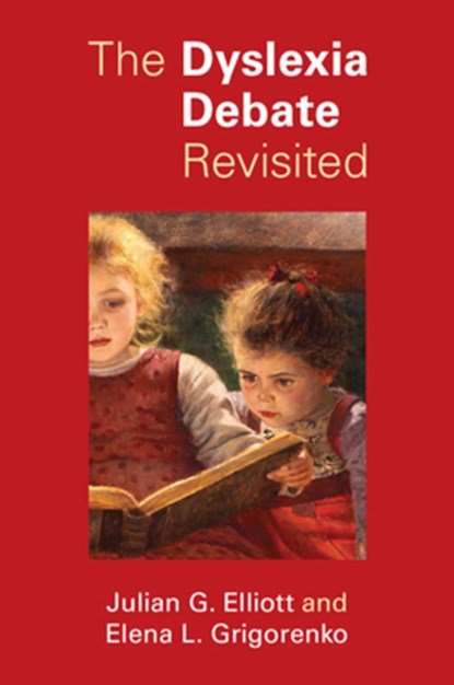 The Dyslexia Debate Revisited, Julian G. (Durham University) Elliott ; Elena L. (University of Houston) Grigorenko - Paperback - 9781009078665