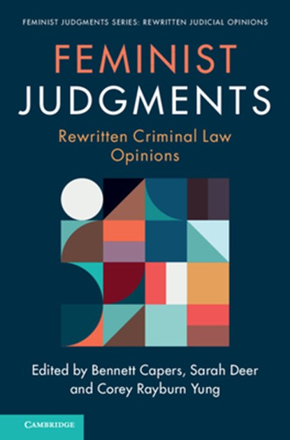 Feminist Judgments: Rewritten Criminal Law Opinions, BENNETT (FORDHAM UNIVERSITY,  New York) Capers ; Sarah (University of Kansas) Deer ; Corey Rayburn (University of Kansas) Yung - Paperback - 9781009095976