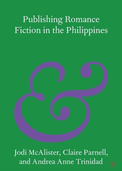 Publishing Romance Fiction in the Philippines, JODI (DEAKIN UNIVERSITY,  Victoria) McAlister ; Claire (University of Melbourne) Parnell ; Andrea Anne (Ateneo de Manila University) Trinidad - Paperback - 9781009096430