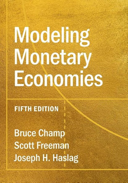 Modeling Monetary Economies, Bruce Champ ; Scott Freeman ; Joseph H. (University of Missouri Haslag - Paperback - 9781009096508