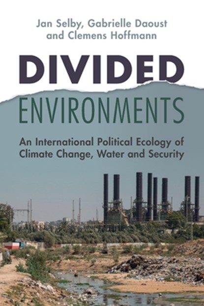 Divided Environments, Jan (University of Sheffield) Selby ; Gabrielle (University of Northern British Columbia) Daoust ; Clemens (University of Stirling) Hoffmann - Paperback - 9781009107600