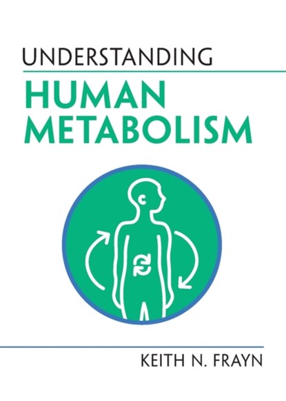 Understanding Human Metabolism, Keith N. Frayn - Paperback - 9781009108522