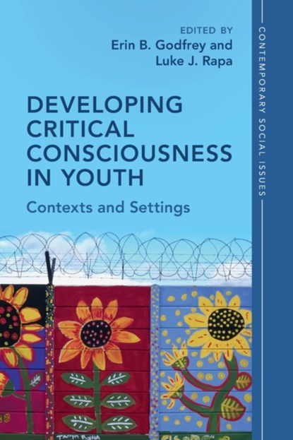 Developing Critical Consciousness in Youth, ERIN B. (NEW YORK UNIVERSITY) GODFREY ; LUKE J. (CLEMSON UNIVERSITY,  South Carolina) Rapa - Paperback - 9781009153829