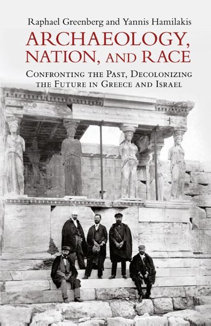 Archaeology, Nation, and Race, Raphael (Tel-Aviv University) Greenberg ; Yannis (Brown University Hamilakis - Paperback - 9781009160254