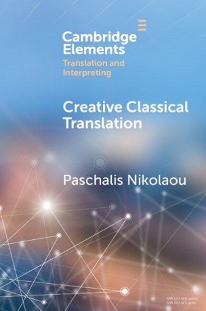 Creative Classical Translation, PASCHALIS (IONIAN UNIVERSITY,  Corfu) Nikolaou - Paperback - 9781009165334