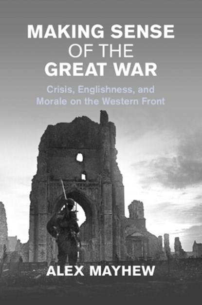 Making Sense of the Great War, Alex (London School of Economics and Political Science) Mayhew - Paperback - 9781009168748