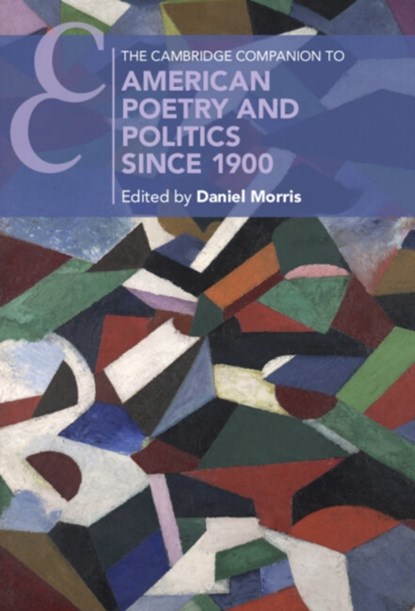 The Cambridge Companion to American Poetry and Politics since 1900, DANIEL (PURDUE UNIVERSITY,  Indiana) Morris - Paperback - 9781009180030
