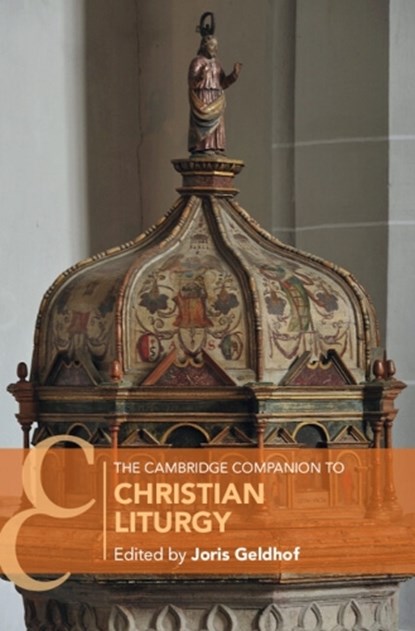 The Cambridge Companion to Christian Liturgy, Joris (Katholieke Universiteit Leuven Geldhof - Gebonden - 9781009186667