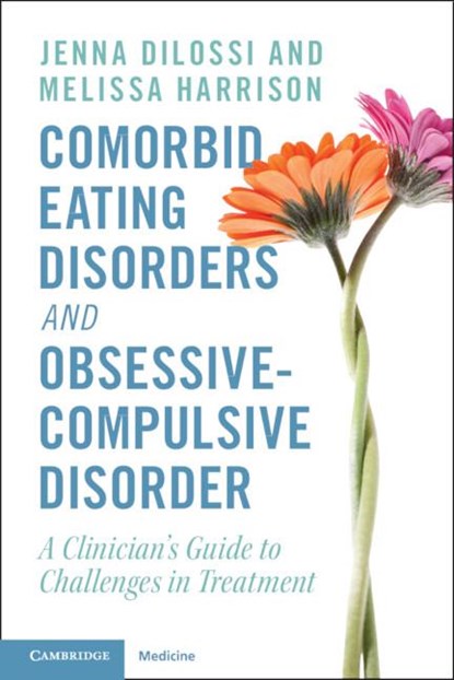 Comorbid Eating Disorders and Obsessive-Compulsive Disorder, Jenna (Center for Hope and Health DiLossi ; Melissa (Center for Hope and Health Harrison - Paperback - 9781009186872