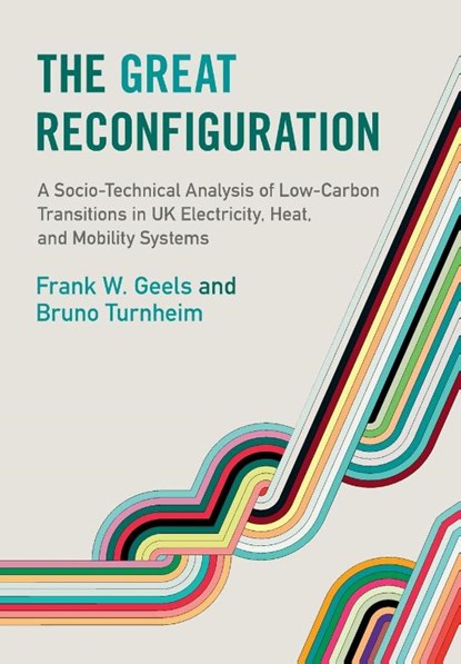 The Great Reconfiguration, Frank W. (University of Manchester) Geels ; Bruno Turnheim - Paperback - 9781009198240