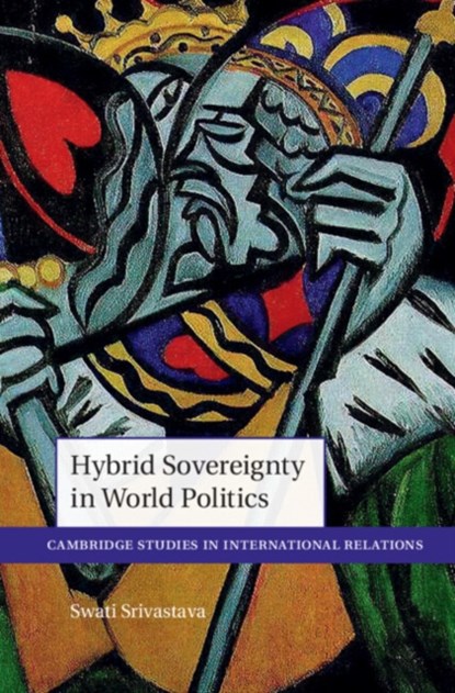Hybrid Sovereignty in World Politics, SWATI (PURDUE UNIVERSITY,  Indiana) Srivastava - Gebonden - 9781009204507
