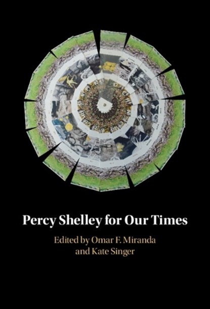 Percy Shelley for Our Times, OMAR F. (UNIVERSITY OF SAN FRANCISCO) MIRANDA ; KATE (MOUNT HOLYOKE COLLEGE,  Massachusetts) Singer - Gebonden - 9781009206532