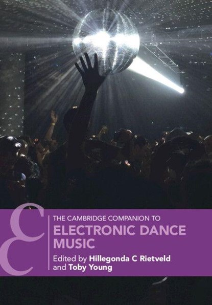 The Cambridge Companion to Electronic Dance Music, Hillegonda C (London South Bank University) Rietveld ; Toby (Guildhall School of Music and Drama) Young - Paperback - 9781009215787