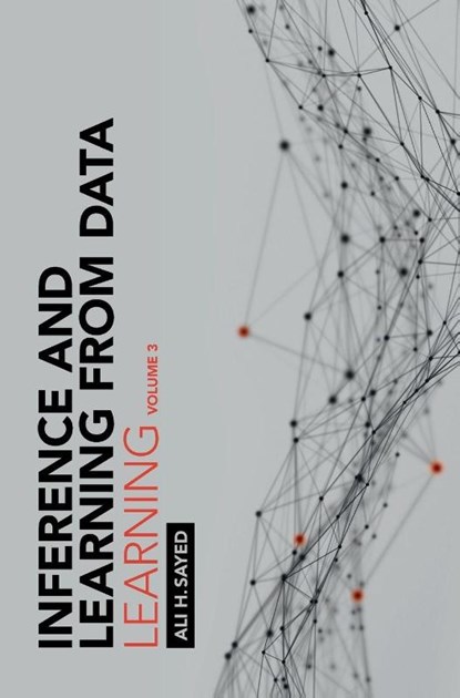 Inference and Learning from Data: Volume 3, Ali H. (Ecole Polytechnique Federale de Lausanne) Sayed - Gebonden - 9781009218283