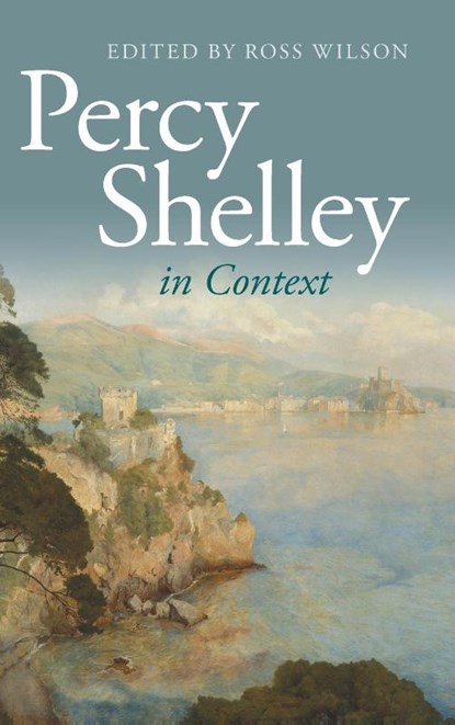 Percy Shelley in Context, Ross (University of Cambridge) Wilson - Gebonden - 9781009223706