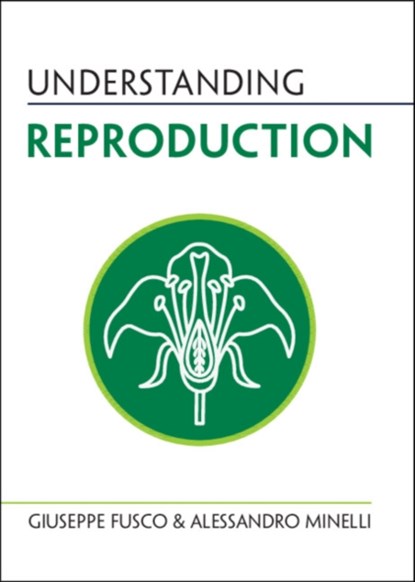 Understanding Reproduction, Giuseppe (Universita degli Studi di Padova Fusco ; Alessandro (Universita degli Studi di Padova Minelli - Paperback - 9781009225939