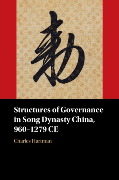 Structures of Governance in Song Dynasty China, 960-1279 CE, CHARLES (UNIVERSITY AT ALBANY,  State University of New York) Hartman - Gebonden - 9781009235648