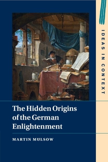 The Hidden Origins of the German Enlightenment, Martin (University of Erfurt) Mulsow - Paperback - 9781009241113