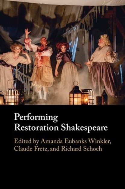 Performing Restoration Shakespeare, Amanda (Syracuse University Eubanks Winkler ; Claude (Sun Yat-sen University Fretz ; Richard (Queen's University Belfast) Schoch - Paperback - 9781009241199