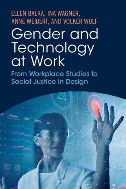 Gender and Technology at Work, Ellen (Simon Fraser University Balka ; Ina (Universitat Siegen Wagner ; Anne (Universitat Siegen Weibert ; Volker (Universitat Siegen Wulf - Paperback - 9781009243698