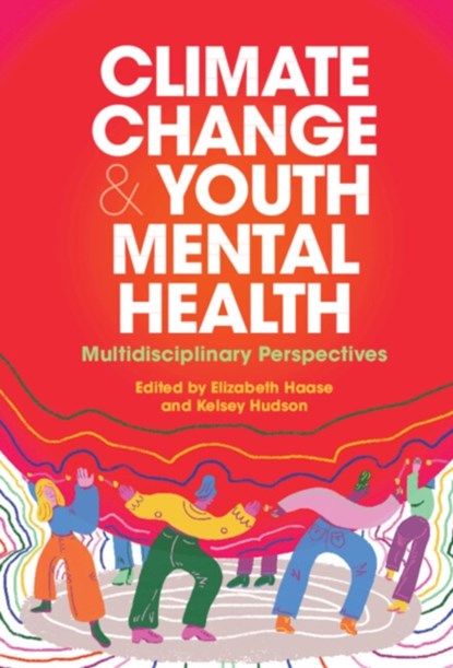 Climate Change and Youth Mental Health, Elizabeth (University of Nevada Haase ; Kelsey (Climate Psychology Alliance North America) Hudson - Gebonden - 9781009252959