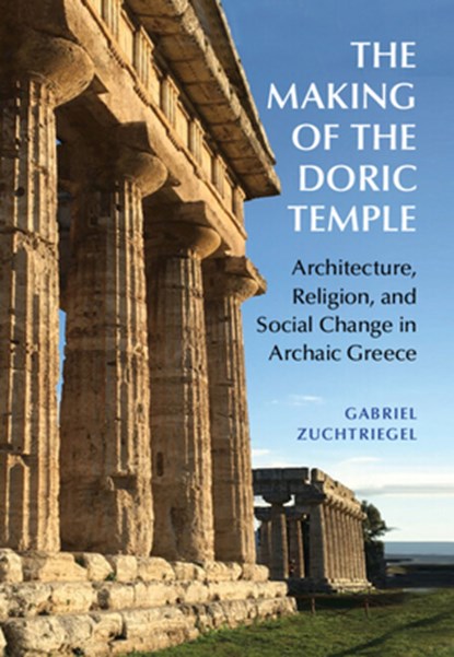The Making of the Doric Temple, Gabriel (Archaeological Park of Pompeii Zuchtriegel - Gebonden - 9781009260107