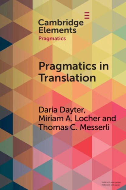 Pragmatics in Translation, DARIA (TAMPERE UNIVERSITY,  Finland) Dayter ; Miriam A. (Universitat Basel, Switzerland) Locher ; Thomas C. (Universitat Basel, Switzerland) Messerli - Paperback - 9781009261203