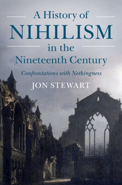 A History of Nihilism in the Nineteenth Century, Jon (Slovak Academy of Sciences) Stewart - Gebonden - 9781009266703