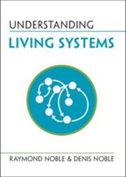 Understanding Living Systems, Raymond (University College London) Noble ; Denis (University of Oxford) Noble - Paperback - 9781009277365