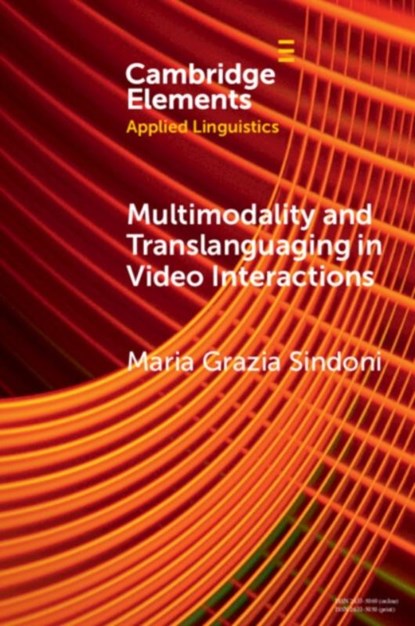 Multimodality and Translanguaging in Video Interactions, Maria Grazia (Universita degli Studi di Messina Sindoni - Paperback - 9781009286923