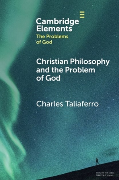 Christian Philosophy and the Problem of God, Charles (St Olaf College Taliaferro - Paperback - 9781009296069