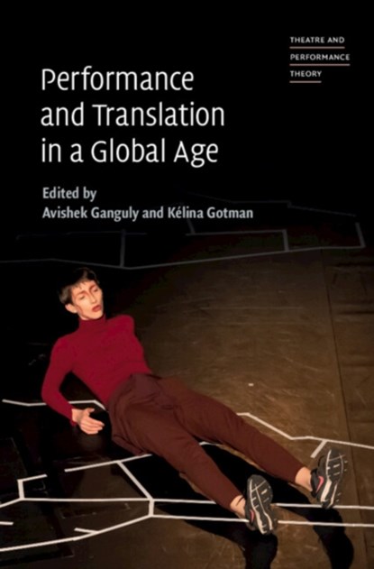 Performance and Translation in a Global Age, Avishek (Rhode Island School of Design) Ganguly ; Kelina (King's College London) Gotman - Gebonden - 9781009296816