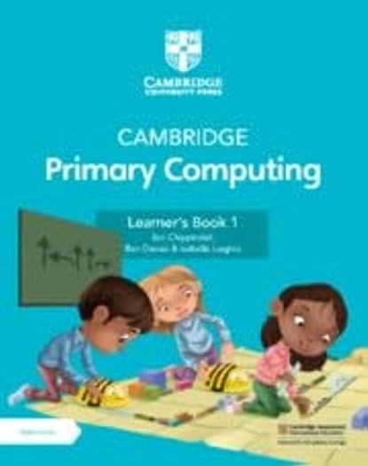 Cambr. Primary Computing Learner's Book 1, Jon Chippindall ; Ben Ben Davies ; Isabella Lieghio - Paperback - 9781009296984