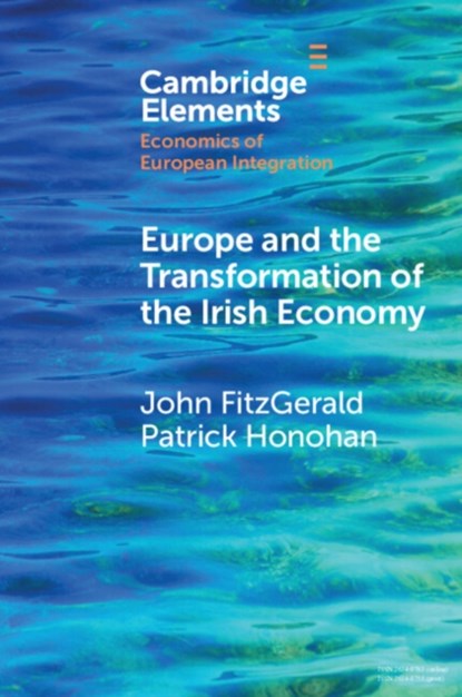 Europe and the Transformation of the Irish Economy, John (Trinity College Dublin) FitzGerald ; Patrick (Peterson Institute for International Economics) Honohan - Paperback - 9781009306089