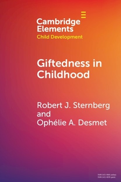 Giftedness in Childhood, ROBERT J. (CORNELL UNIVERSITY,  New York) Sternberg ; Ophelie A. (Valdosta State University) Desmet - Paperback - 9781009310833