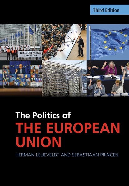 The Politics of the European Union, HERMAN (UNIVERSITEIT UTRECHT,  The Netherlands) Lelieveldt ; Sebastiaan (Universiteit Utrecht, The Netherlands) Princen - Paperback - 9781009318341