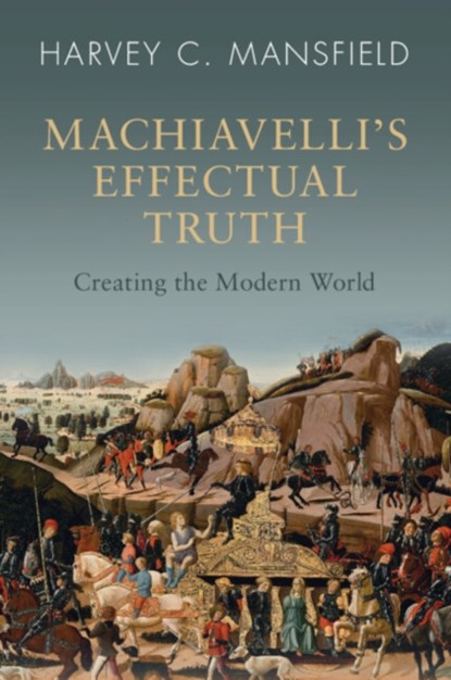 Machiavelli's Effectual Truth, Harvey C. (Harvard University Mansfield - Paperback - 9781009320153