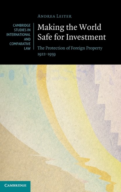Making the World Safe for Investment, Andrea (Universiteit van Amsterdam) Leiter - Gebonden - 9781009330459