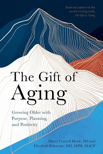 The Gift of Aging, Marcy Cottrell Houle ; Elizabeth (Oregon Health and Science University) Eckstrom - Paperback - 9781009330732