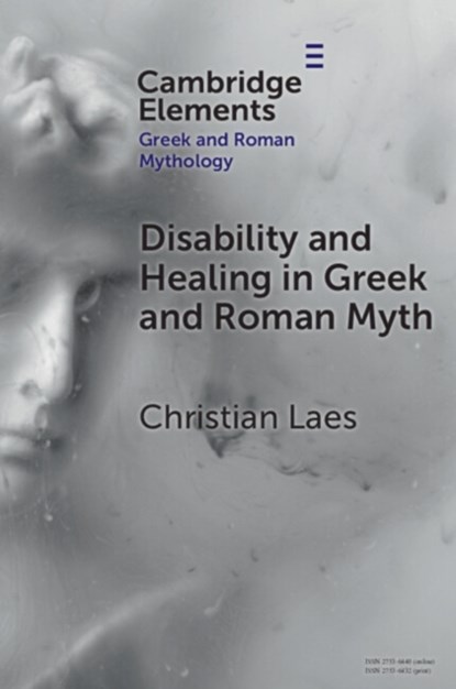 Disability and Healing in Greek and Roman Myth, Christian (University of Manchester) Laes - Paperback - 9781009335539