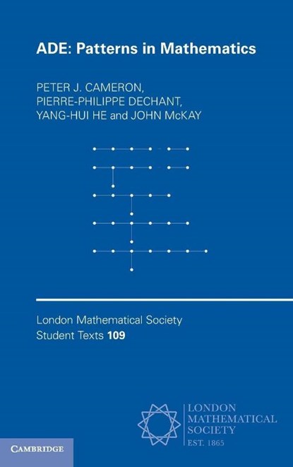 ADE, Peter J. (University of St Andrews) Cameron ; Pierre-Philippe (University of Leeds) Dechant ; Yang-Hui (London Institute for Mathematical Sciences) He ; John (Concordia University McKay - Gebonden - 9781009335966
