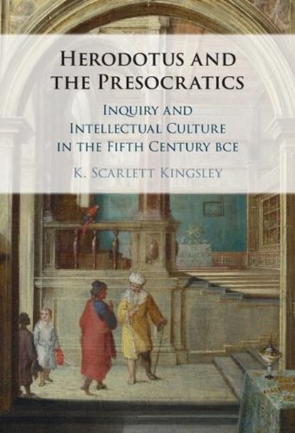 Herodotus and the Presocratics, K. Scarlett (Agnes Scott College Kingsley - Gebonden - 9781009338547