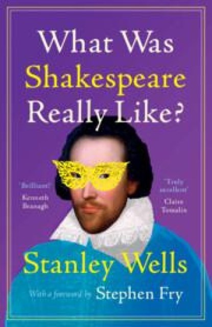 What Was Shakespeare Really Like?, Stanley (Shakespeare Birthplace Trust Wells - Gebonden - 9781009340373