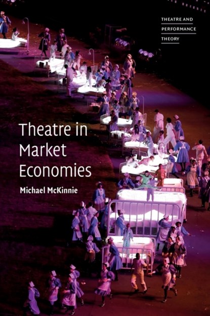 Theatre in Market Economies, Michael (Queen Mary University of London) McKinnie - Paperback - 9781009346429