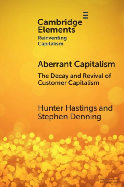 Aberrant Capitalism, Hunter (Bialla Venture Partners and Kingman Institute) Hastings ; Stephen (Forbes.com) Denning - Paperback - 9781009348829