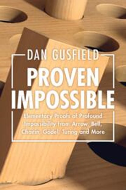 Proven Impossible, DAN (UNIVERSITY OF CALIFORNIA,  Davis) Gusfield - Paperback - 9781009349499
