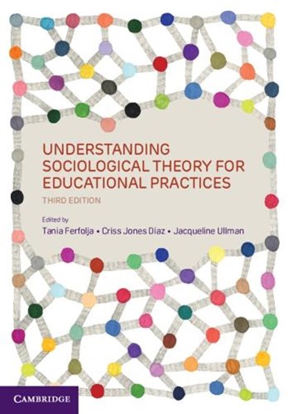 Understanding Sociological Theory for Educational Practices, Tania (Western Sydney University) Ferfolja ; Criss (Western Sydney University) Jones Diaz ; Jacqueline (Western Sydney University) Ullman - Paperback - 9781009354820