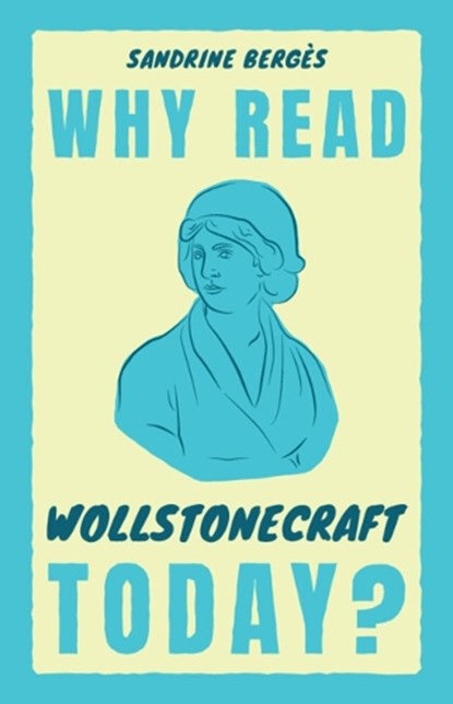 Why Read Wollstonecraft Today?, Sandrine (University of Bilkent Berges - Gebonden - 9781009360036